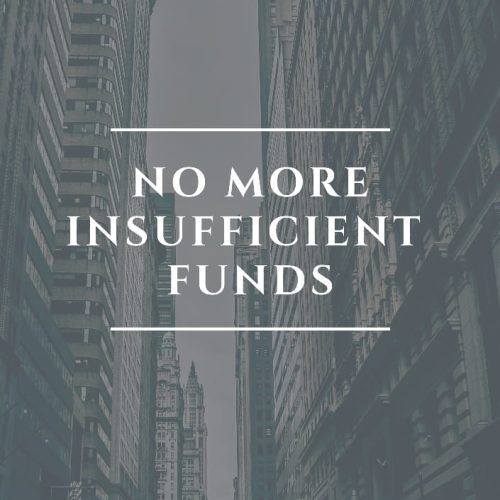 No More Insufficient Funds